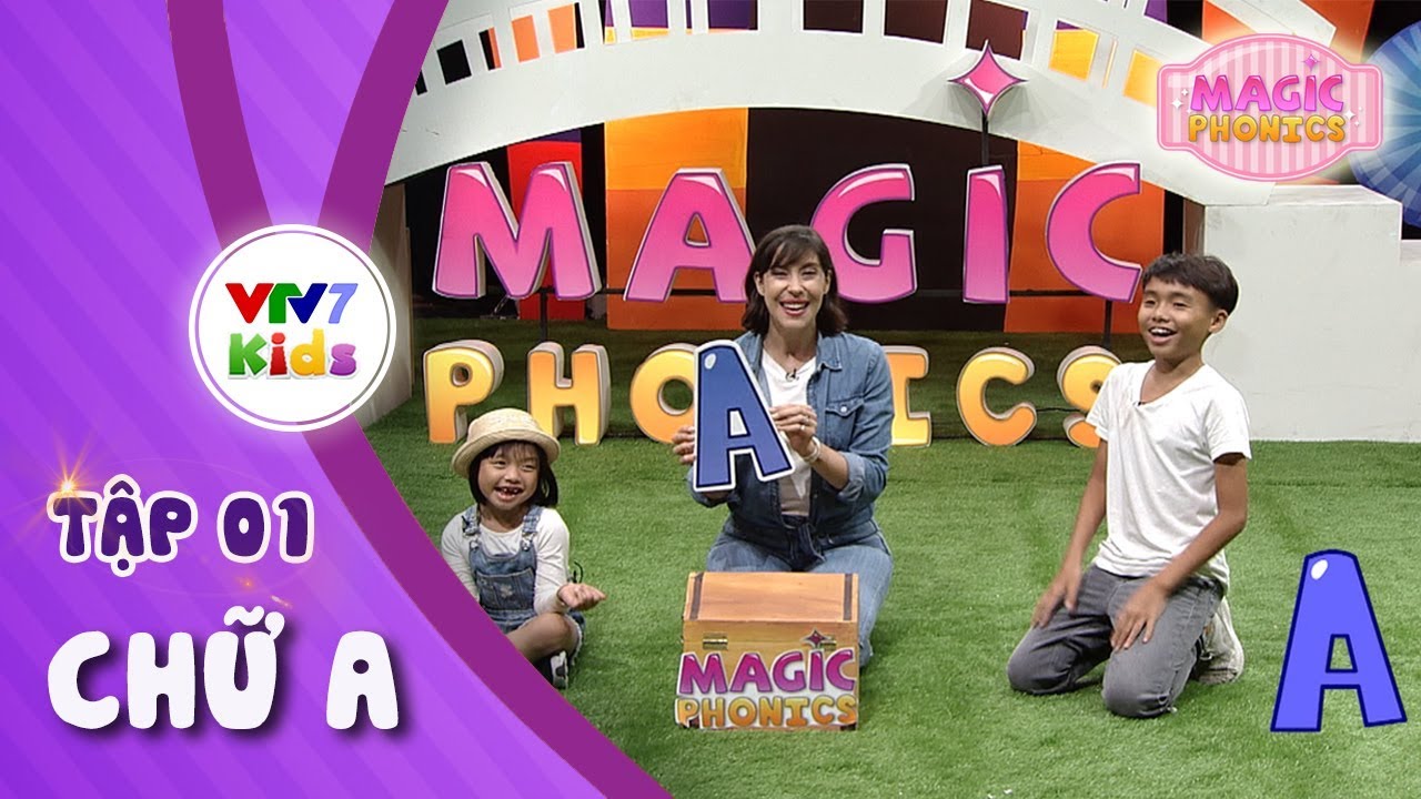 Magic Phonics | Cùng bé phát âm chuẩn Tiếng Anh | Chủ đề 1: Chữ A | VTV7