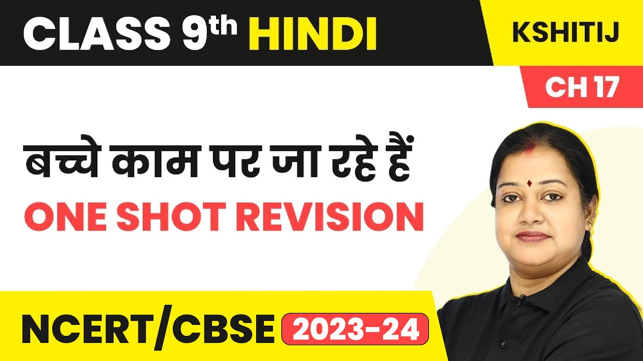 Class 9 Hindi Kshitij Chapter 17 | Bacche Kaam Par Ja Rahe Hain - One Shot Revision