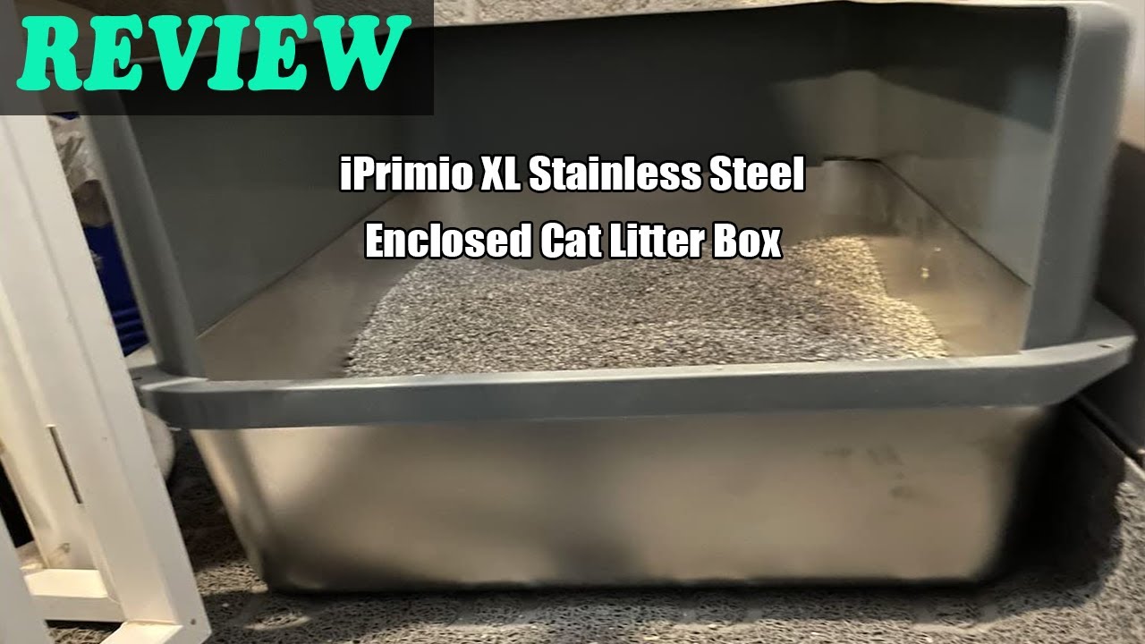 iPrimio XL Stainless Steel Enclosed Cat Litter Box - Review 2023
