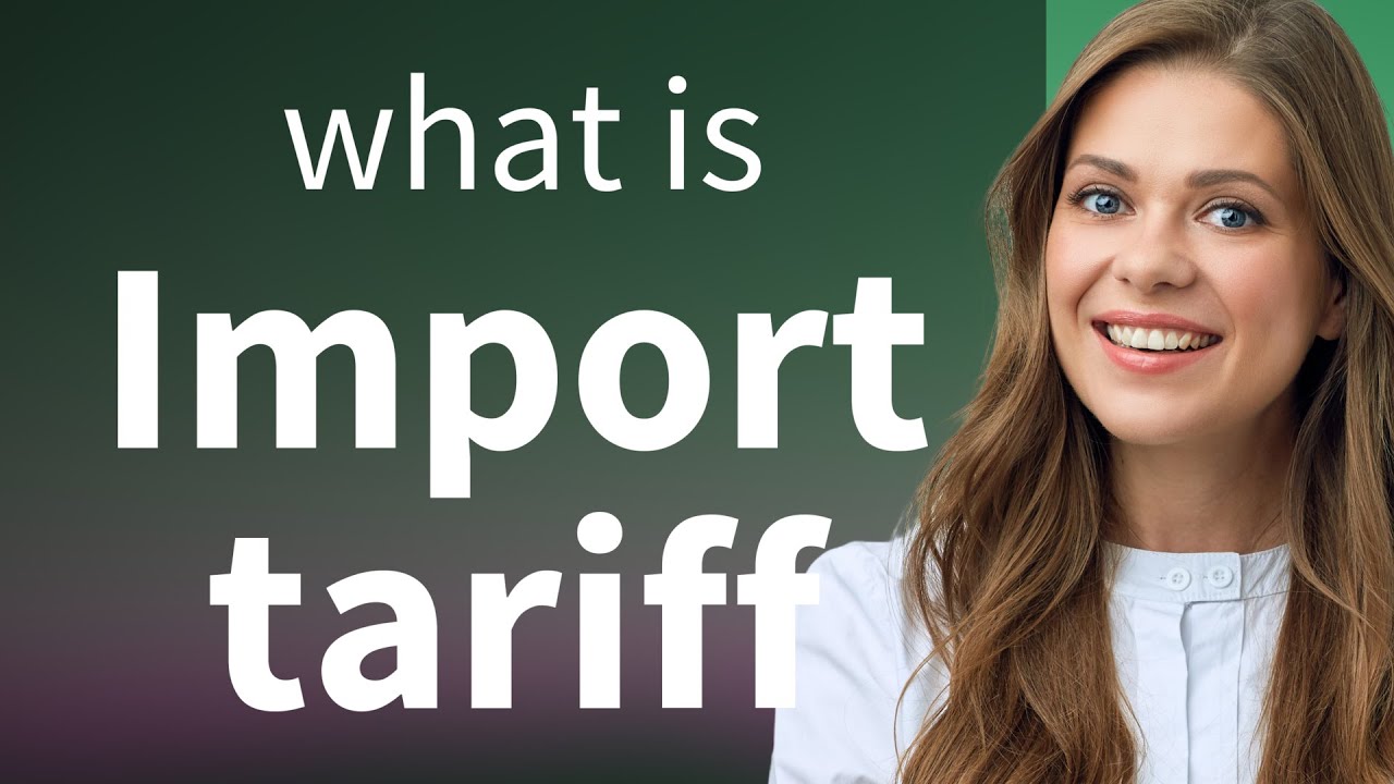 Understanding Import Tariffs: A Guide to International Trade