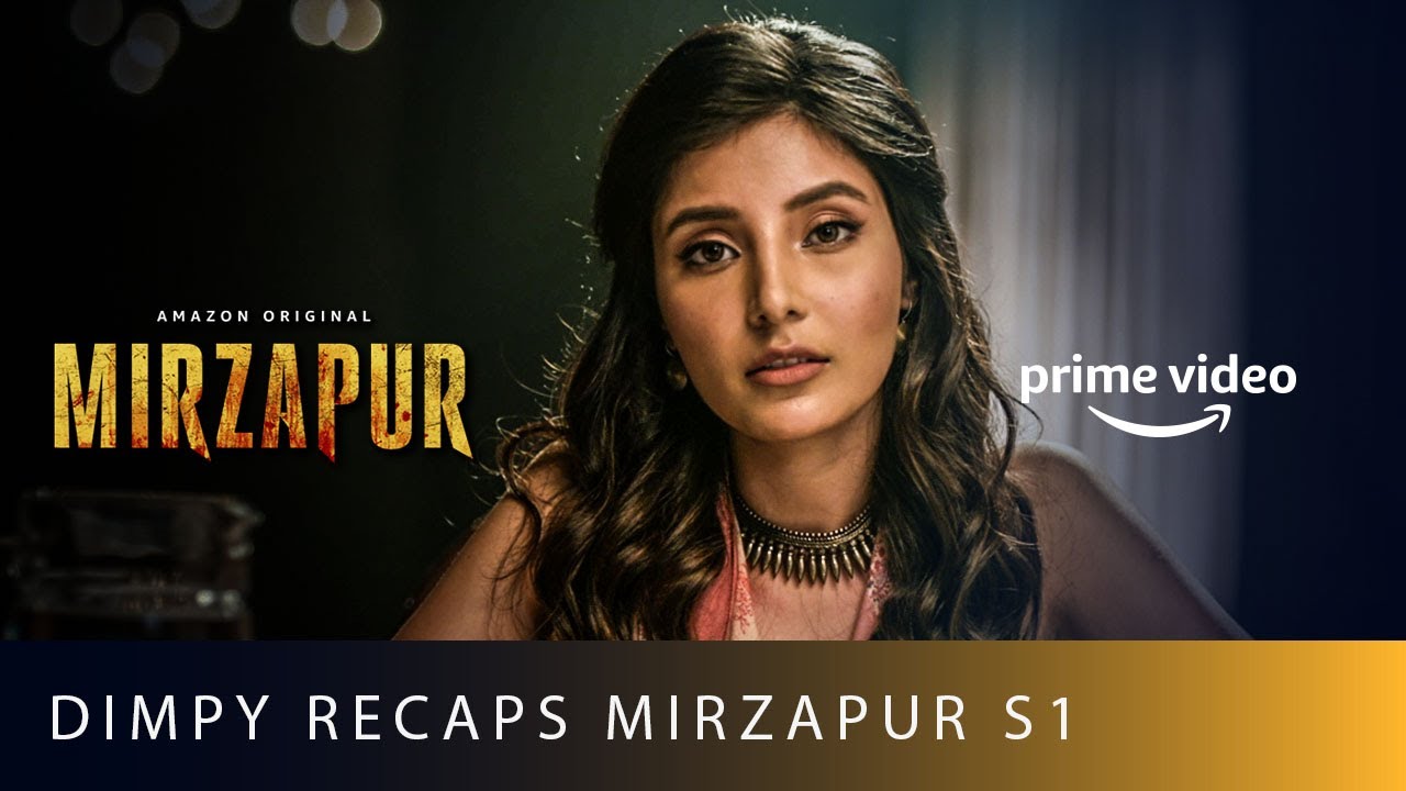 Dimpy Recaps Mirzapur S1 | Harshita Shekhar Gaur | Amazon Original | Oct 23