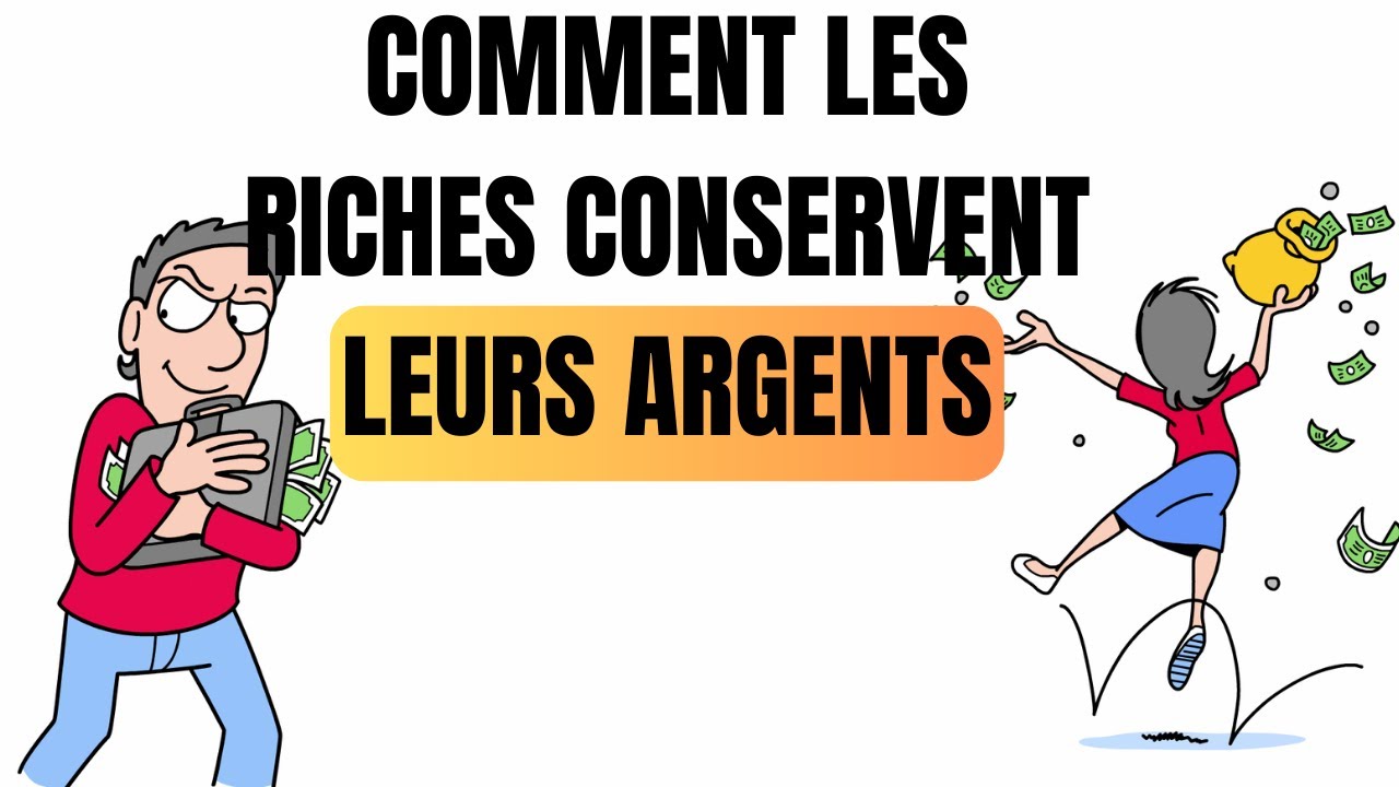 Comment les riches conservent et font fructifier leur argent