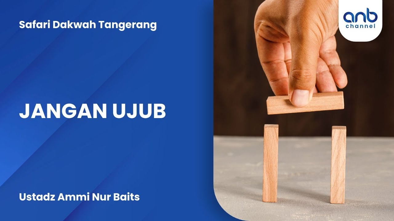 Jangan Ujub | Ustadz Ammi Nur Baits