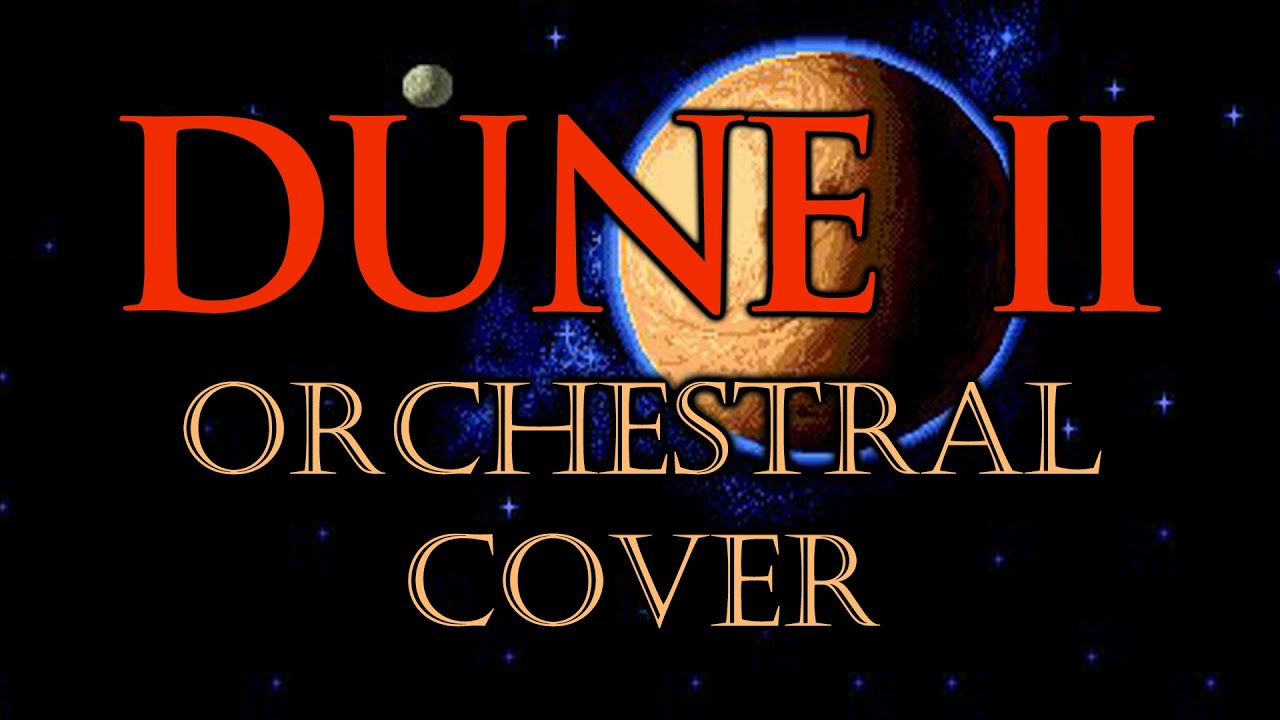 DUNE II - Intro (Orchestral Cover)