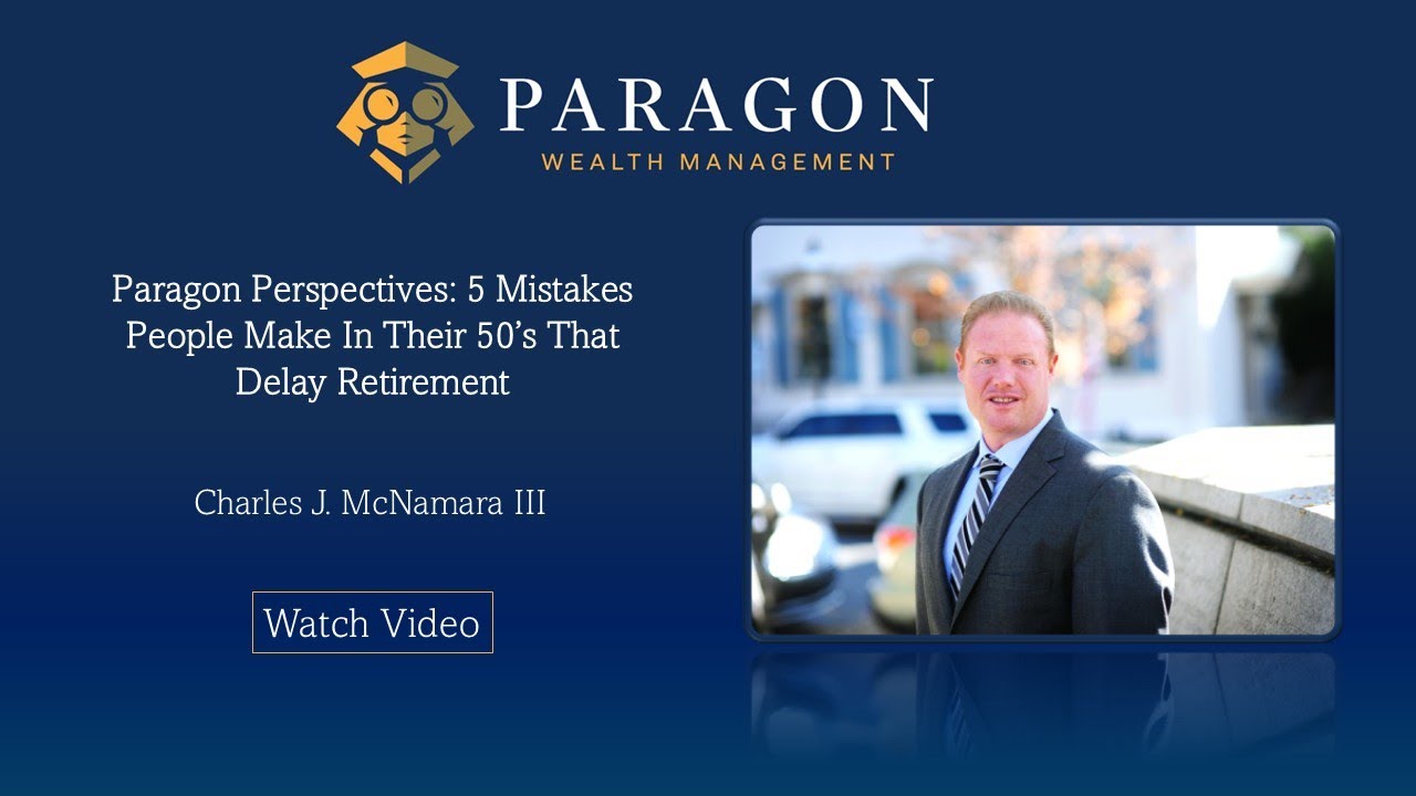 Paragon Perspectives: 5 Mistakes People In Their 50's Make That Delay Retirement