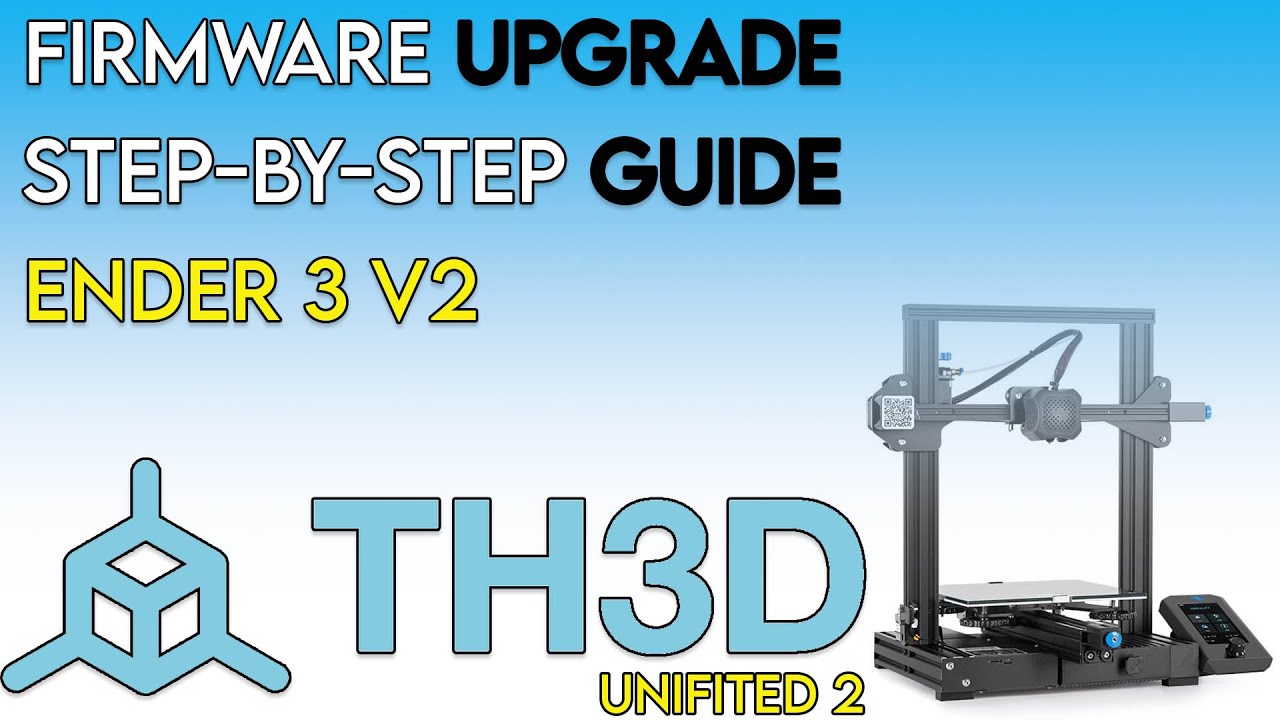 Upgrade your firmware ender 3 v2 - Step by Step Guide - [ TH3D Unified 2 Firmware ]
