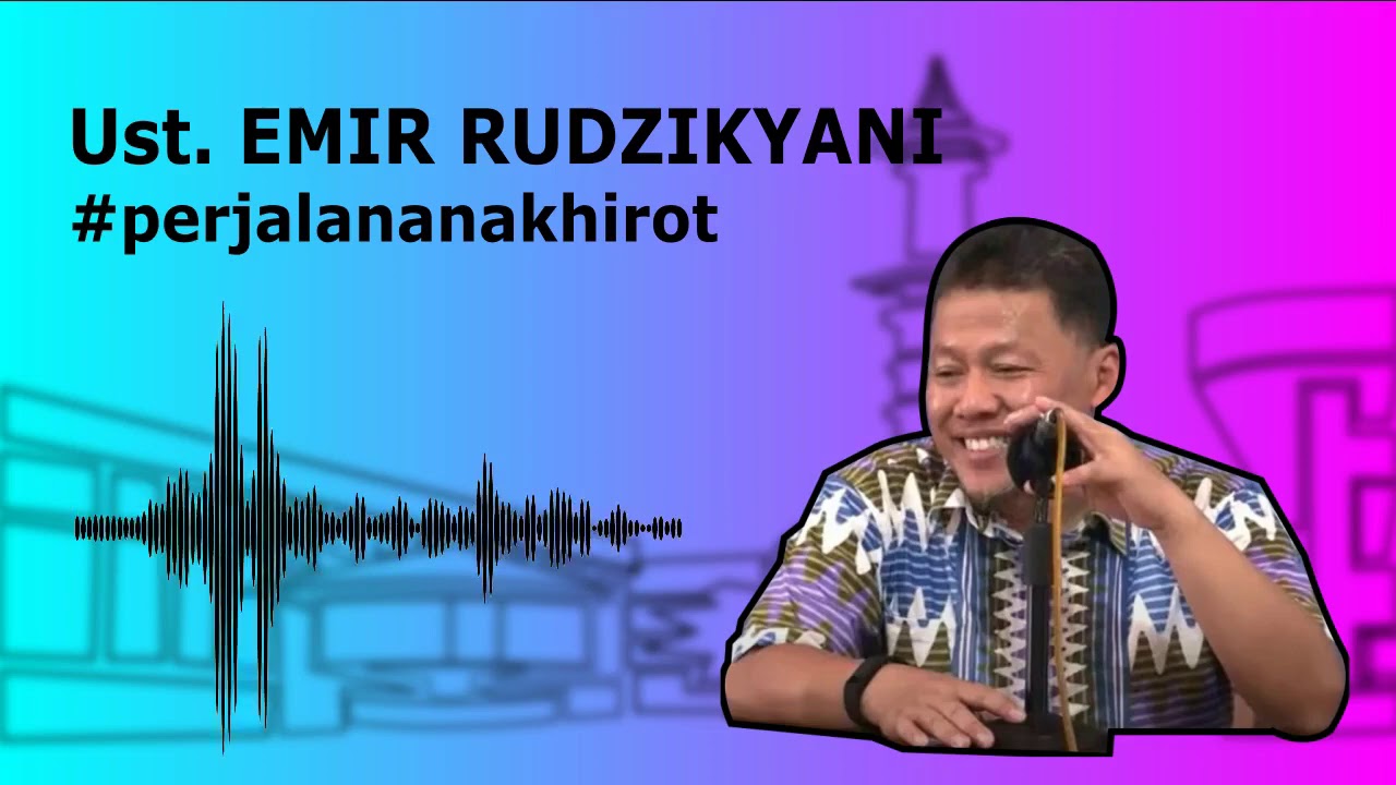 Ust. Emir Rudzikyani - perjalanan akhirot (part 1)