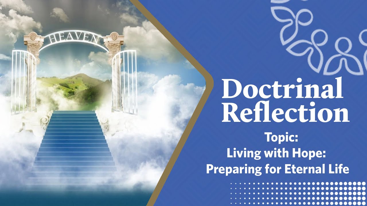 Doctrinal Reflection | Living with Hope  Preparing for Eternal Life