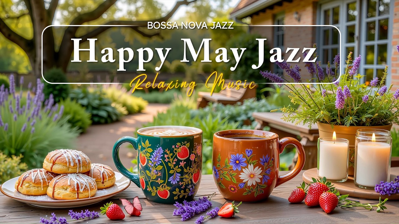 Happy May Jazz ☕ Positive Spring Morning Coffee with Smooth Bossa Nova for Upbeat Your Moods