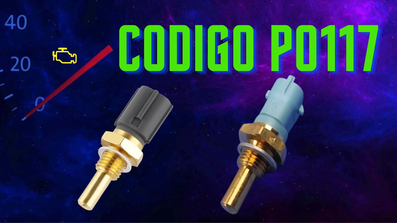 😊👍C&oacute;digo P0117 OBDII: Falla Sensor de Temperatura ECT &ndash; Causas y Soluci&oacute;n Paso a Paso 😊👍