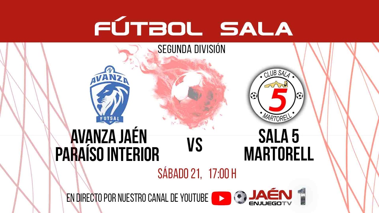 📺DIRECTO TV | FÚTBOL SALA  | Avanza Jaén Paraíso Interior FS - Sala 5 Martorell. Sábado 21, 17:00 h.