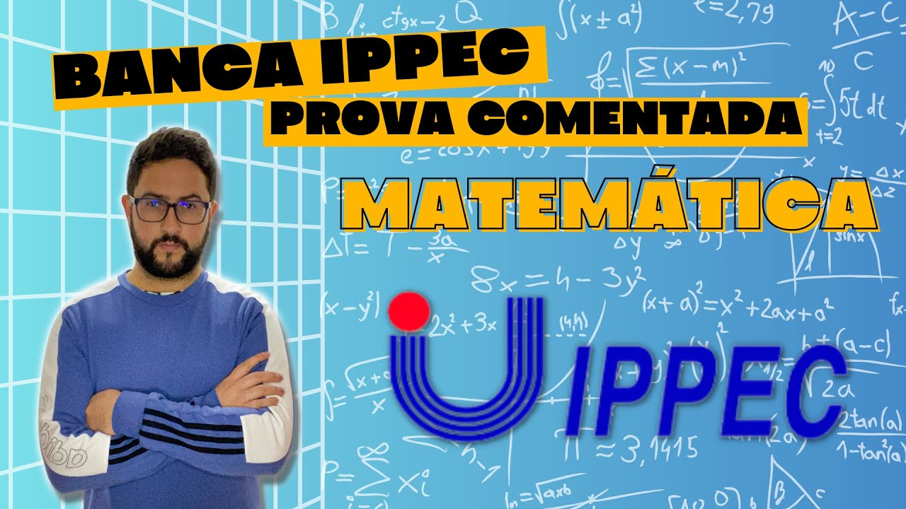 BANCA IPPEC - Questões de Matemática Resolvidas (Concurso de Inácio Martins PR)