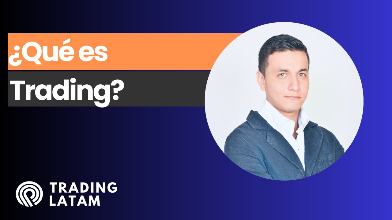Trading-Latam | Introducci&oacute;n y &iquest;Qu&eacute; es Trading?