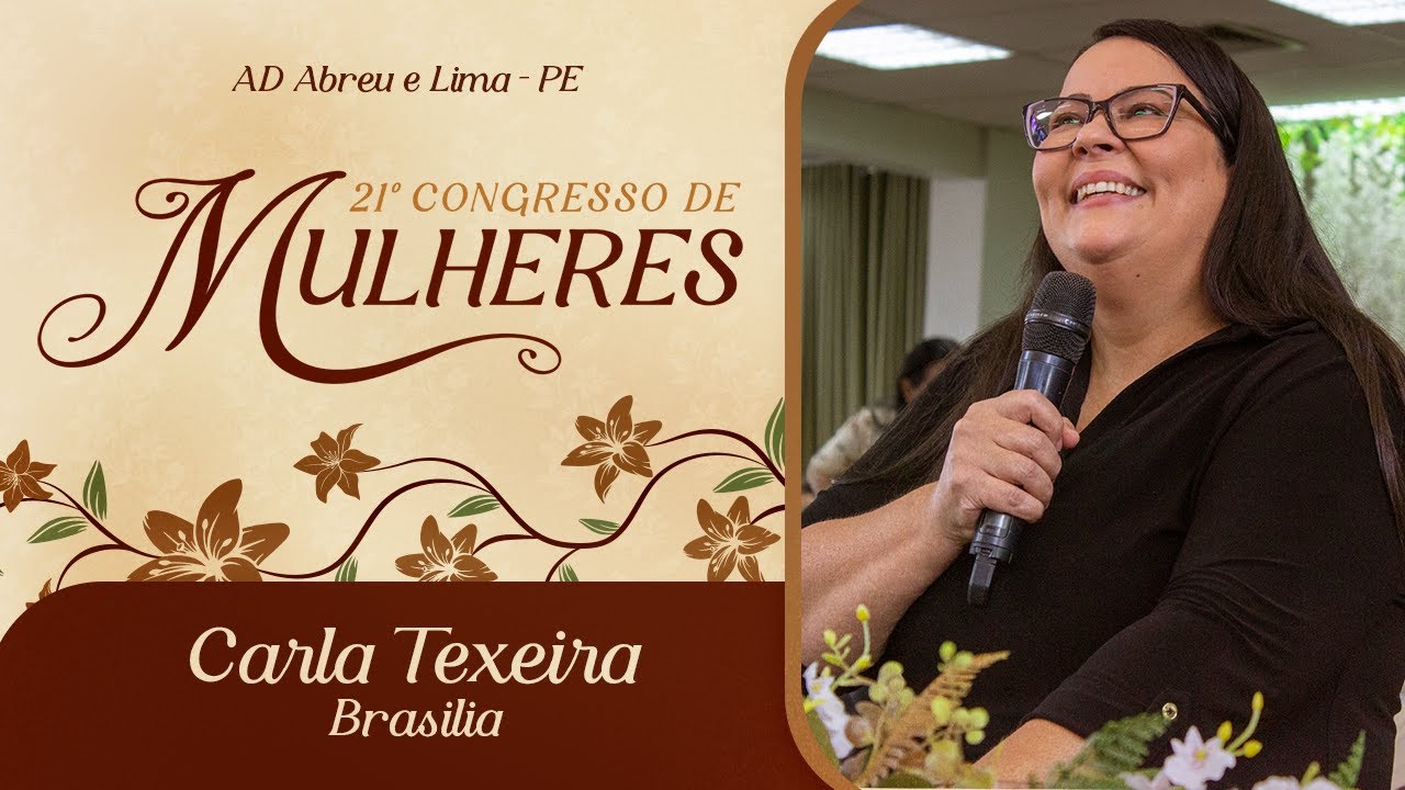 Carla Texeira - Brasilia - 21º Congresso de Mulheres - Ieadalpe -  18/07/2025.