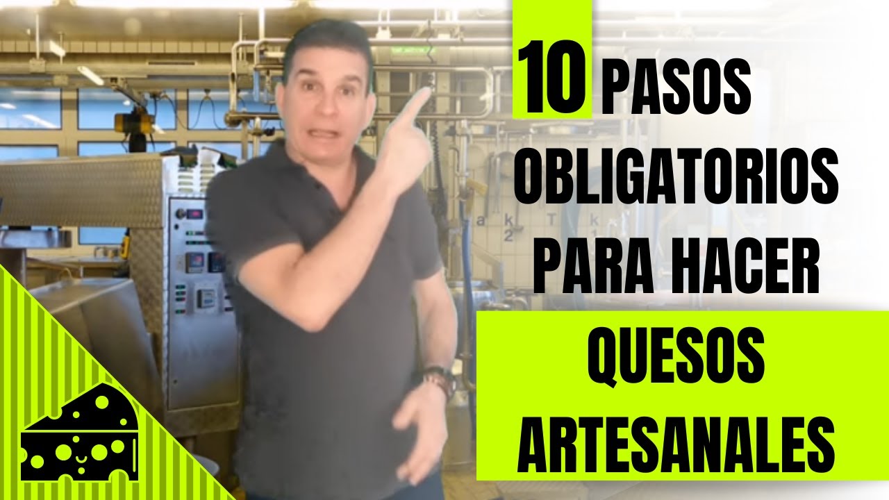 10 Pasos Obligados para hacer  Quesos Artesanales