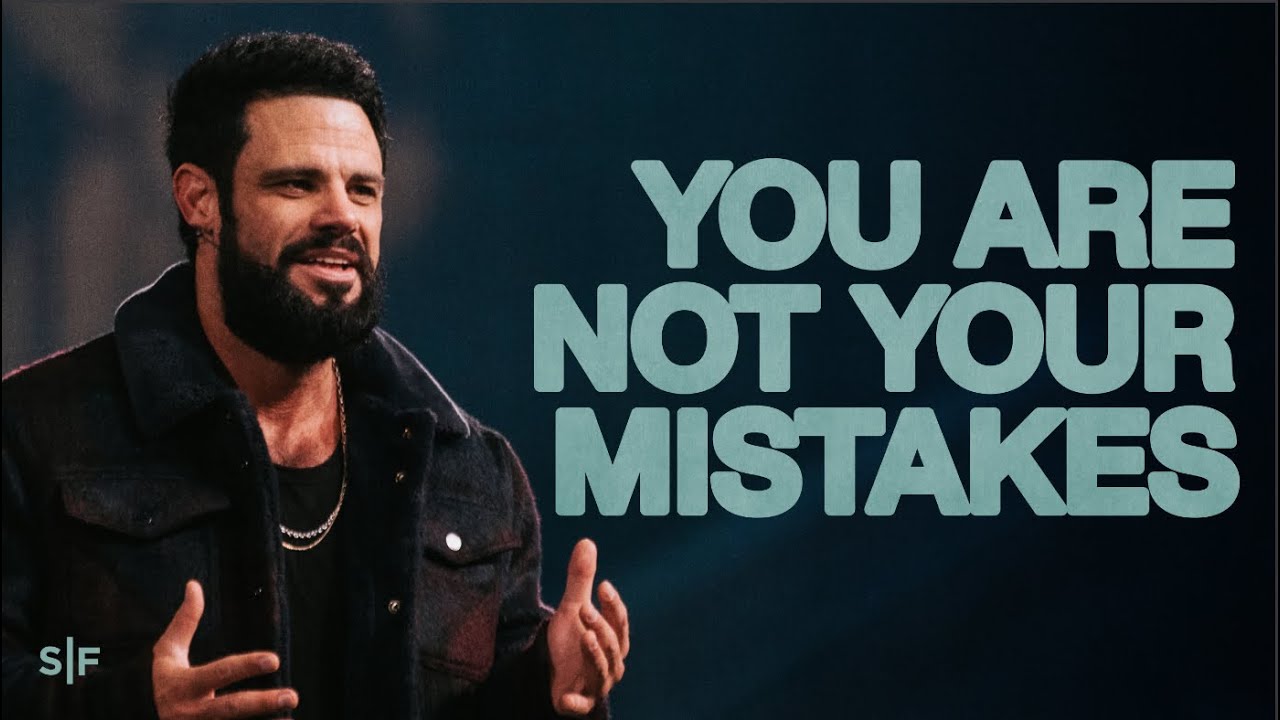 You Are Not Your Mistakes | Encouraging message about identity | Steven Furtick