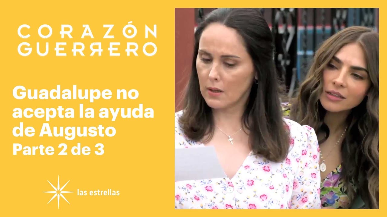 Corazón guerrero 2/3: Guadalupe no permite que Augusto pisoteé su dignidad | C-15