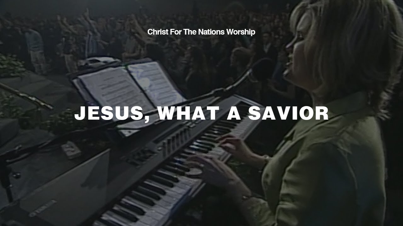 Jesus, What a Savior - Shannon Wexelberg, Eduardo Coronado & Christ For The Nations Worship