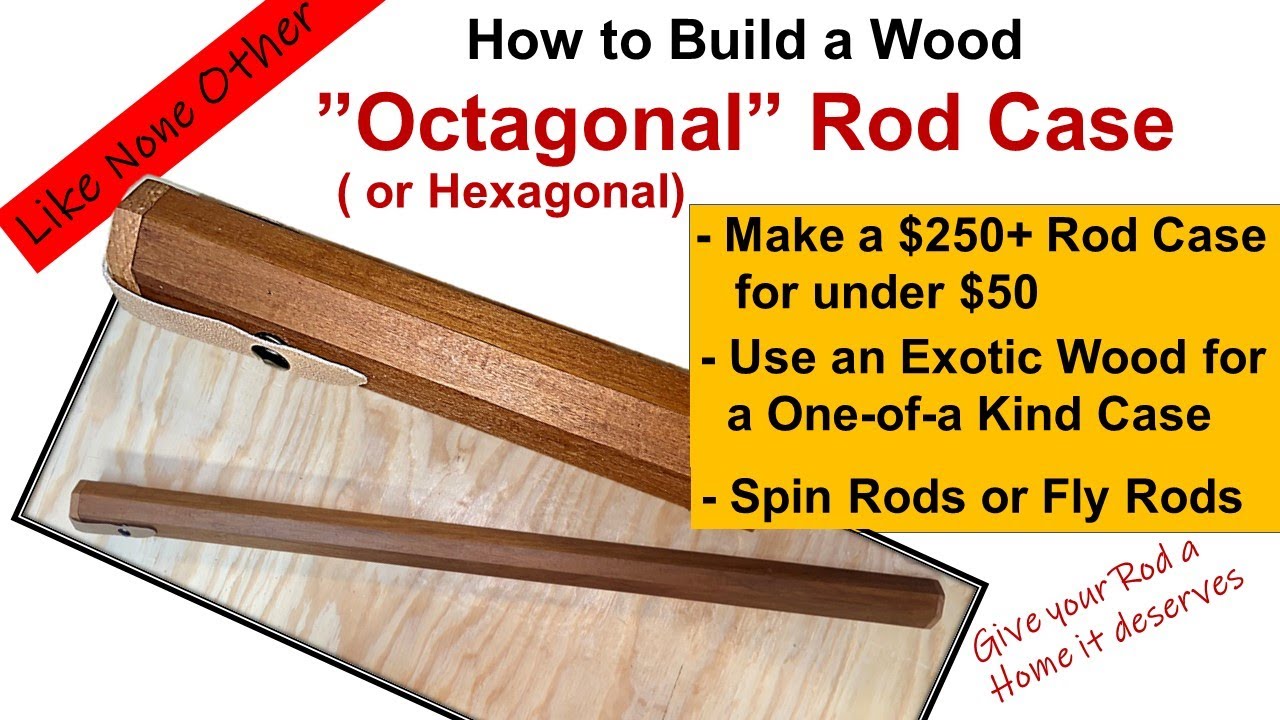 How to Build a Octagonal Wood Rod Case.  DIY Detailed Instruction.  Optional Hexagon Rod Case Info.