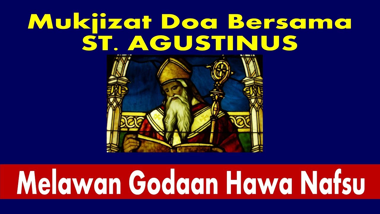 Melawan Godaan Hawa Nafsu - Mukjizat Doa Bersama St. Agustinus