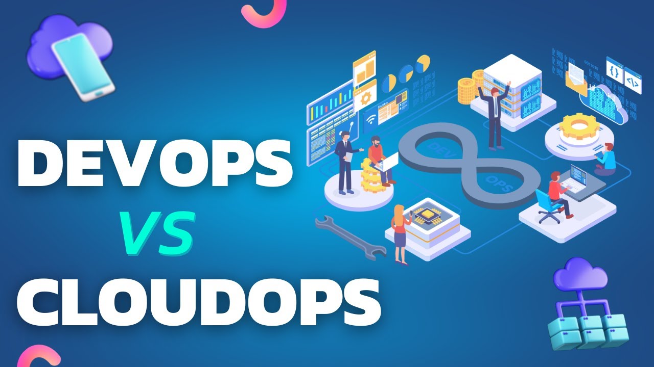 CloudOps vs Devops | What is CloudOps | What is Devops | Benefits, Differences and Market Trends