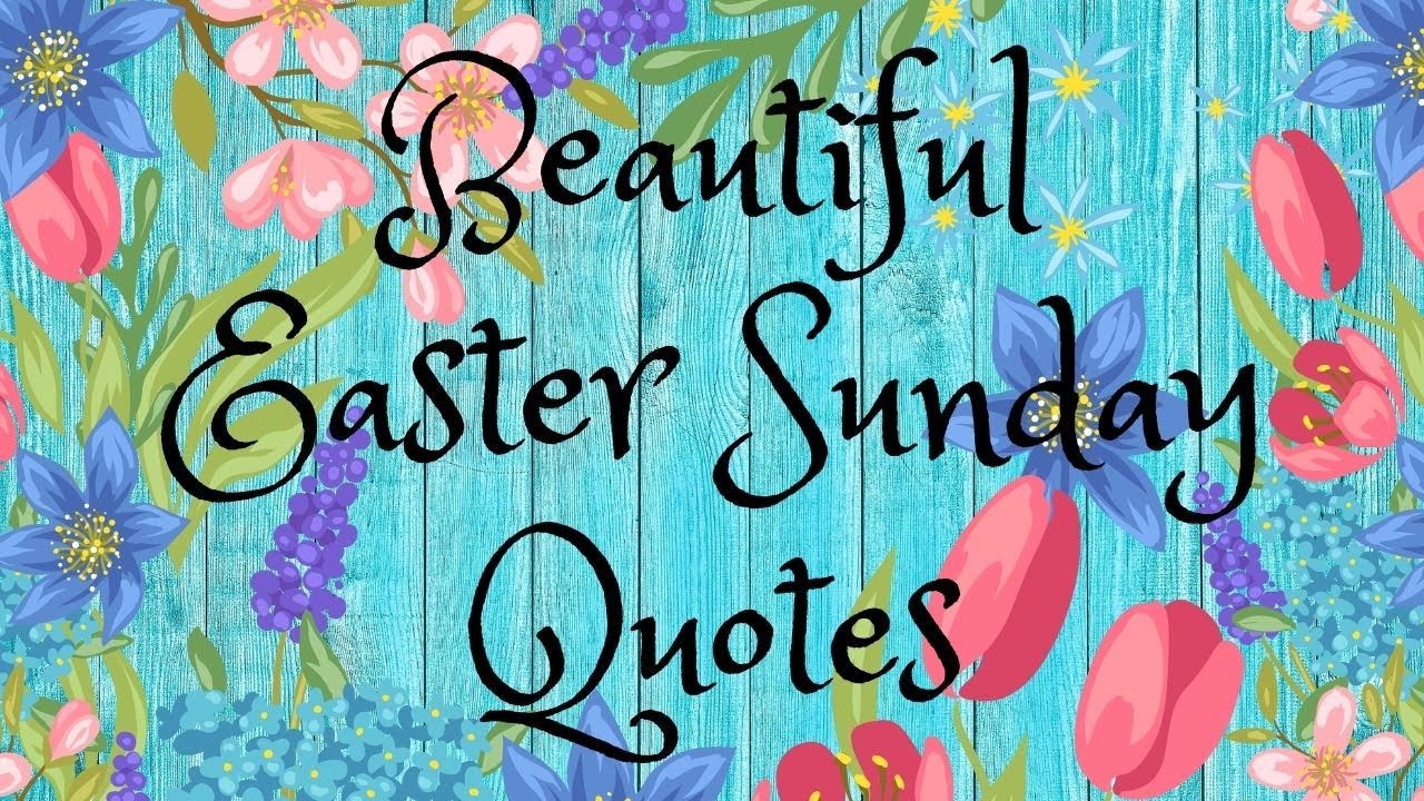 BEAUTIFUL EASTER SUNDAY QUOTES
