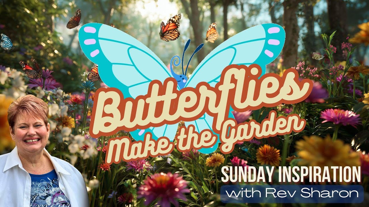 Butterflies Make the Garden | Rev. Sharon Renae