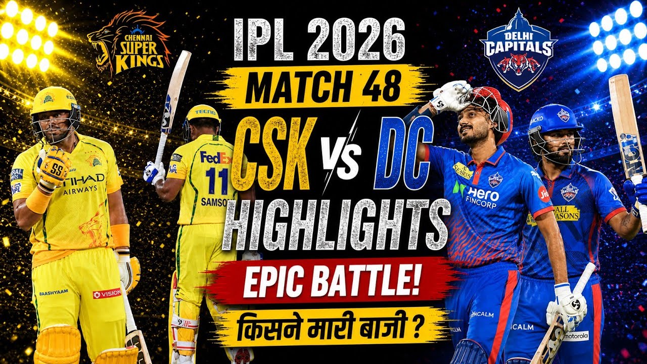 CSK vs DC Highlights 2026 || IPL Highlights 2026 || DC vs CSK Highlights || Match 48 || Sanju Samson