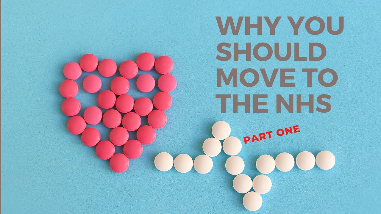 WHY YOU SHOULD MOVE TO THE NHS PART 1