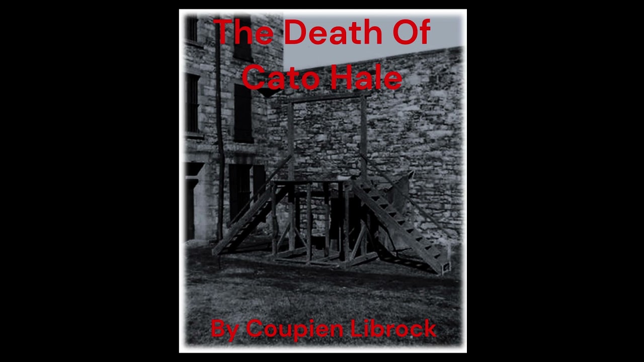 The Death of Cato Hale: Ch. 1 The Gallows