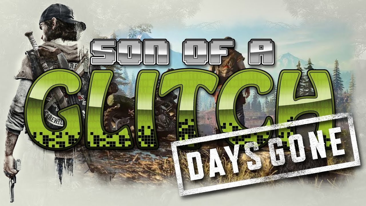 Days Gone Glitches - Son of a Glitch - Episode 90
