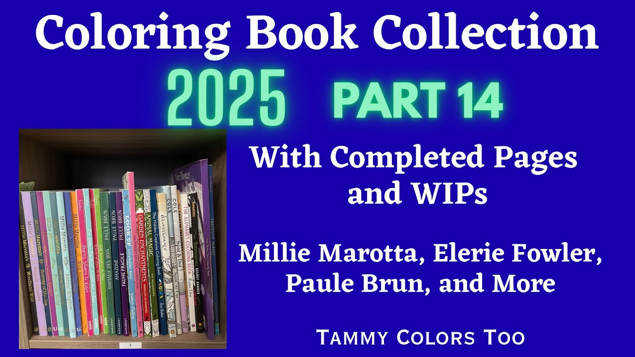 Coloring Book Collection 2025 - Part 14 - Millie Marotta, Elerie Fowler, and More