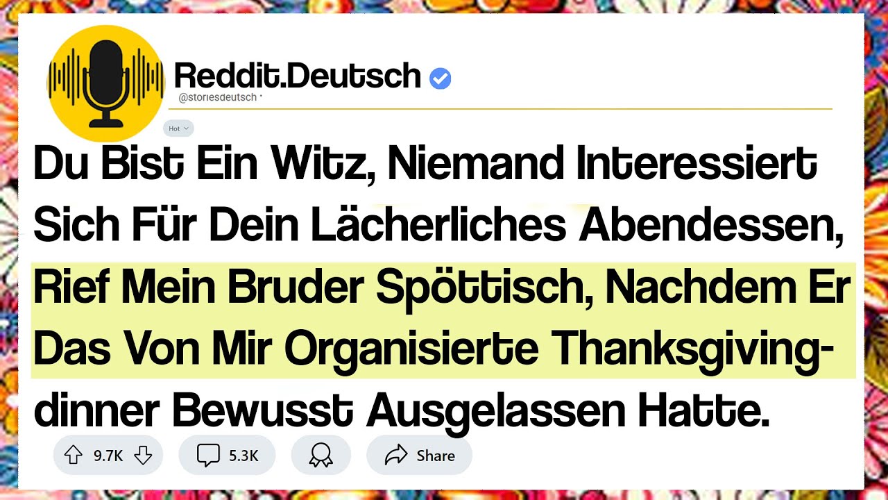 Du Bist Ein Witz, Niemand Interessiert Sich Für Dein Lächerliches Abendessen, Rief Mein Bruder ...