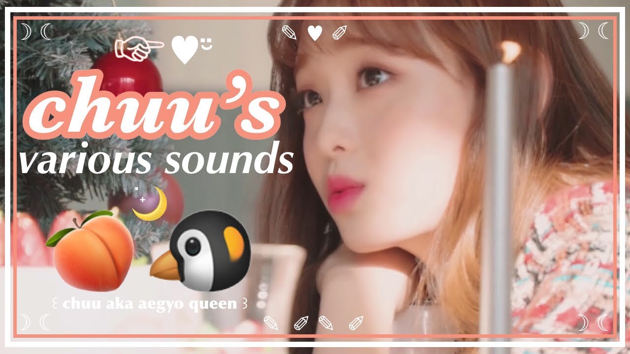 2 minutes of chuu's various sounds