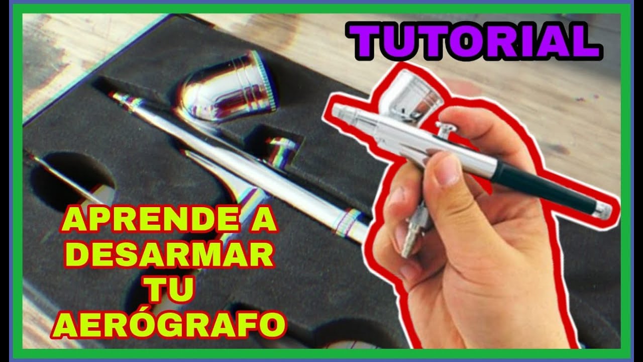 Como armar y desarmar un aer&oacute;grafo de gravedad (Tutorial)(Paso a paso)