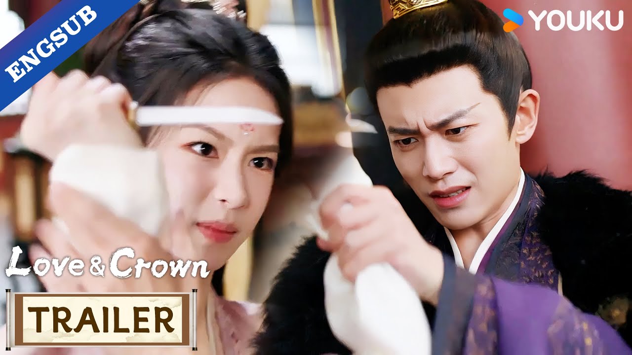 【Trailer】EP24-25: You're the one who killed my lover!⚔️😡| Love & Crown | YOUKU