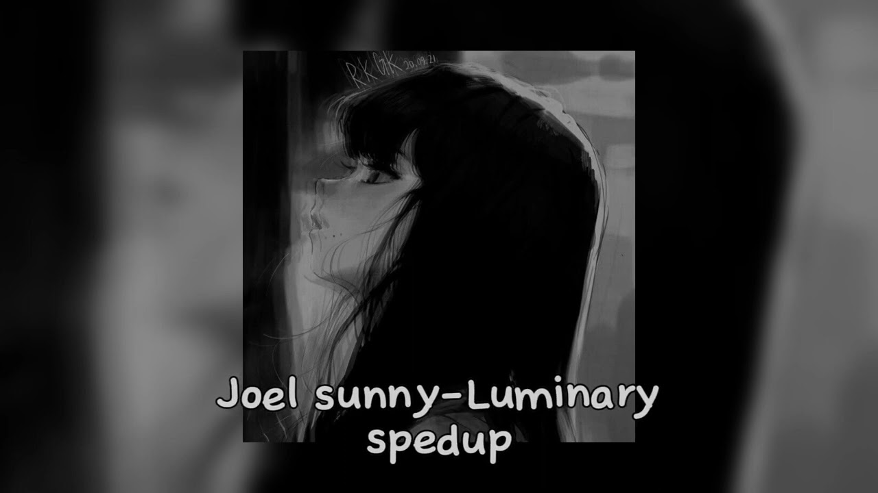 Joel Sunny- Luminary spedup