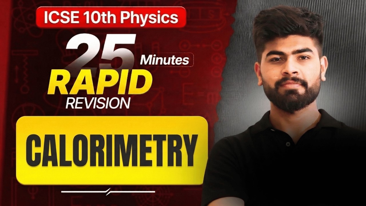 🚀 Calorimetry in 25 Minutes | Numericals + Concepts | ICSE Physics | ICSE 10th | ICSE 2026