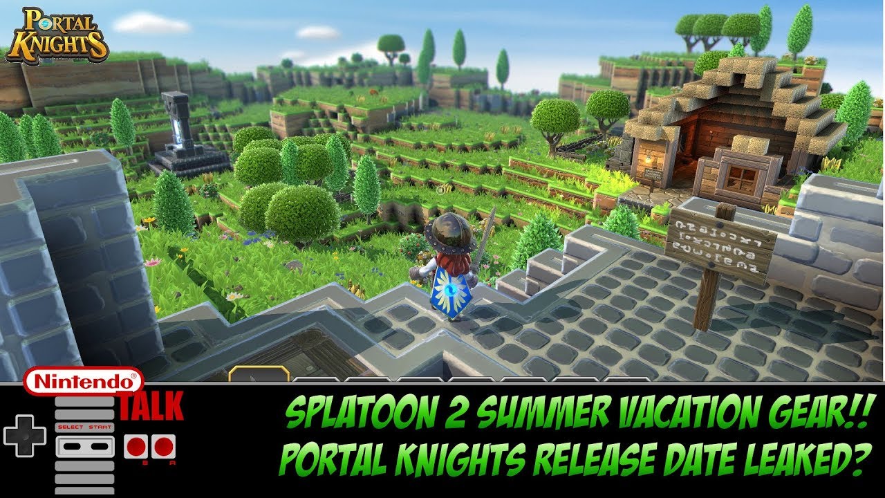[Nintendo Talk]   Splatoon Summer Gear!!  Portal Knights Release Date Leaked?!?