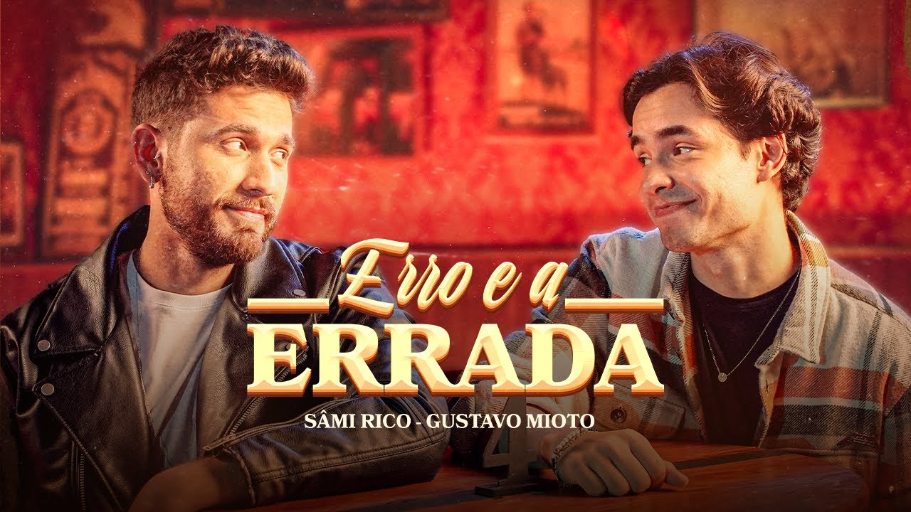Sâmi Rico, Gustavo Mioto  – Erro e a Errada (Clipe Oficial)