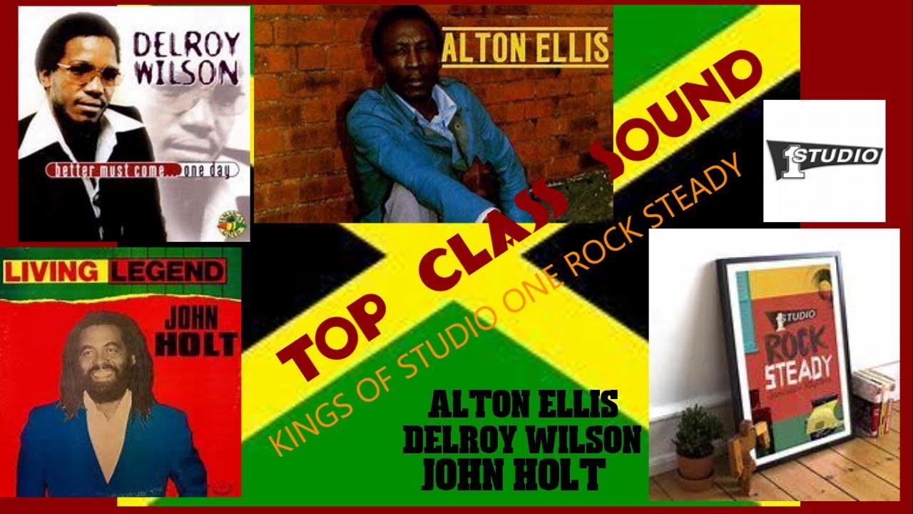 TOP CLASS SOUND   STUDIO     ONE   ROCKSTEADY    KINGS    ALTON ELLIS  DELROY WILSON   JOHN  HOLT