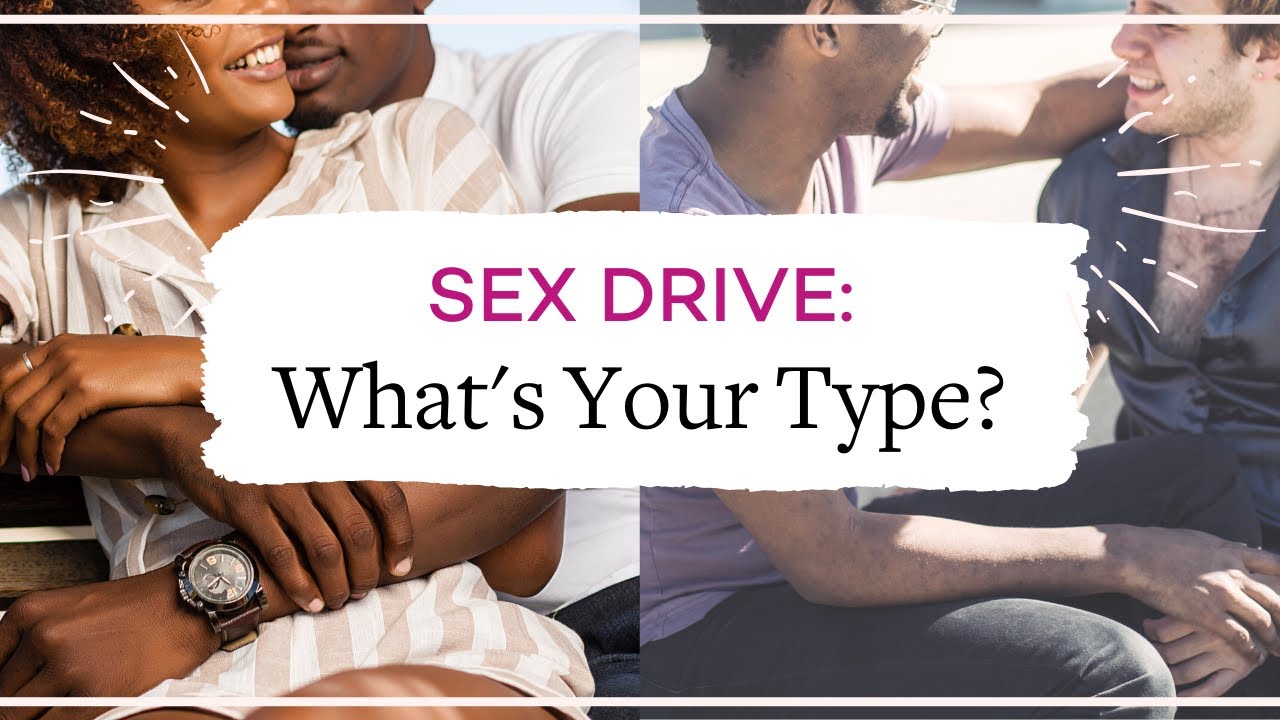Sex Drive: What's Your Sex Drive Type?