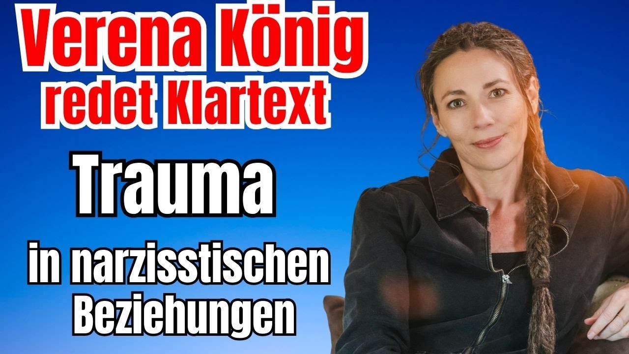 Verena König: Darum läuft in narzisstischen Beziehungen alles schief, darum wirst du traumatisiert