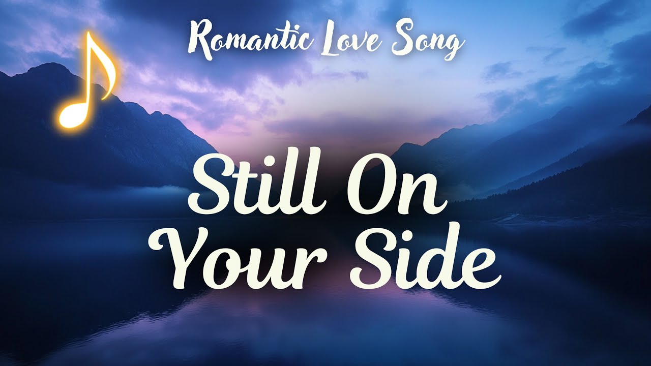 Still On Your Side ❤️ Heartfelt Emotional Love Song (Lyrics Video) 2026