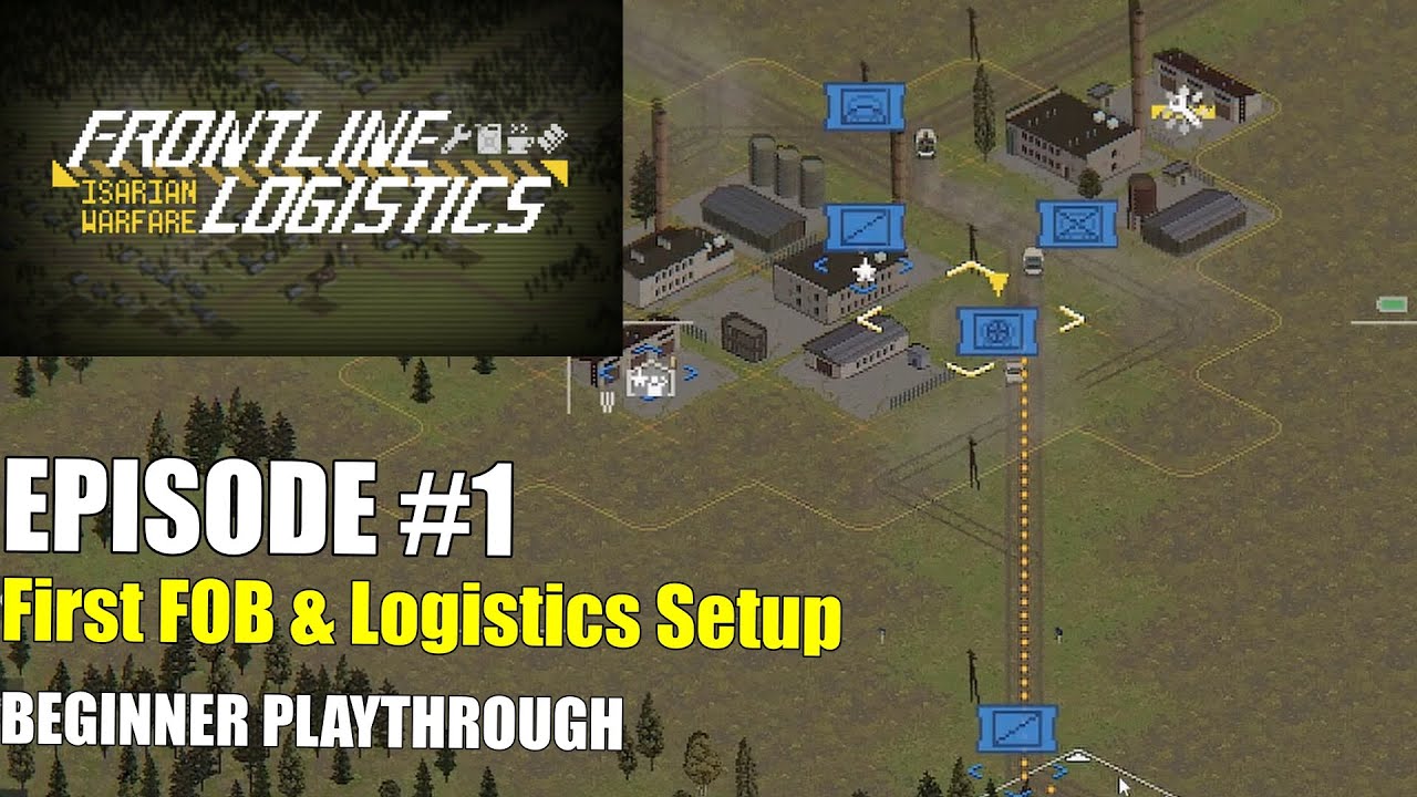 Frontline Logistics: Isarian Warfare &mdash; Beginner Playthrough #1 | First FOB