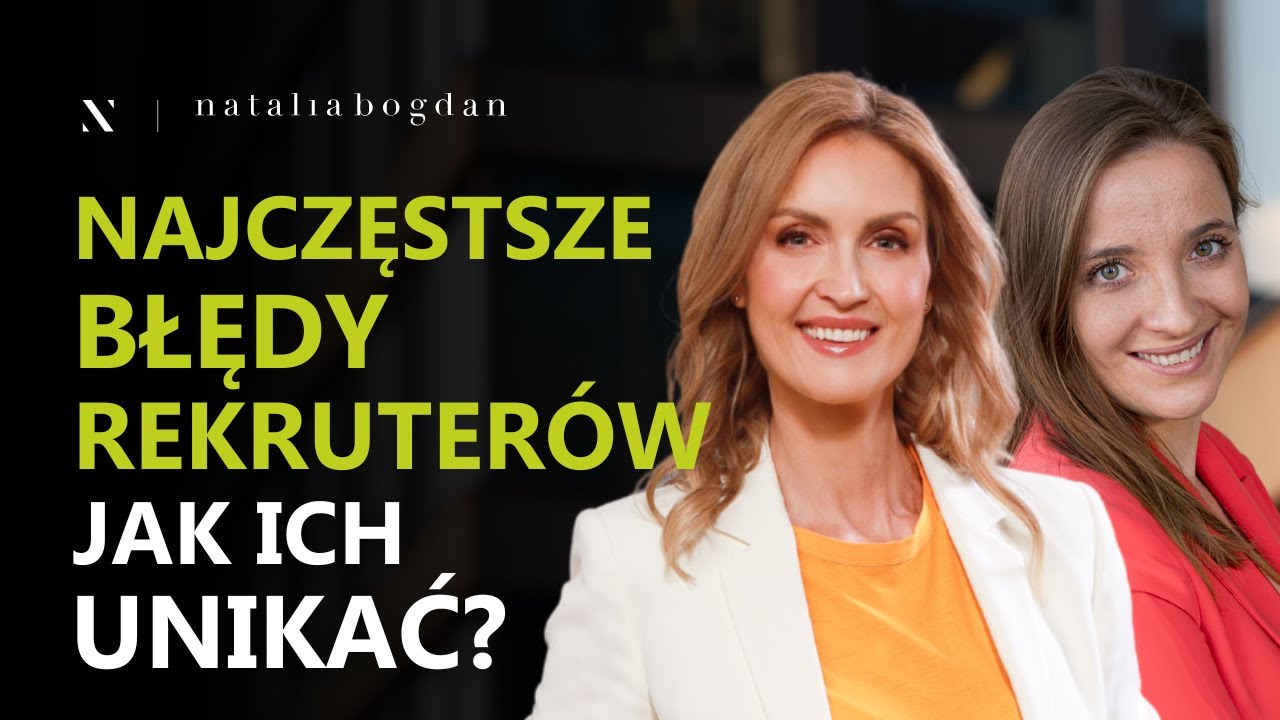 Te błędy rekruterów odstraszają kandydatów! I Natalia Bogdan