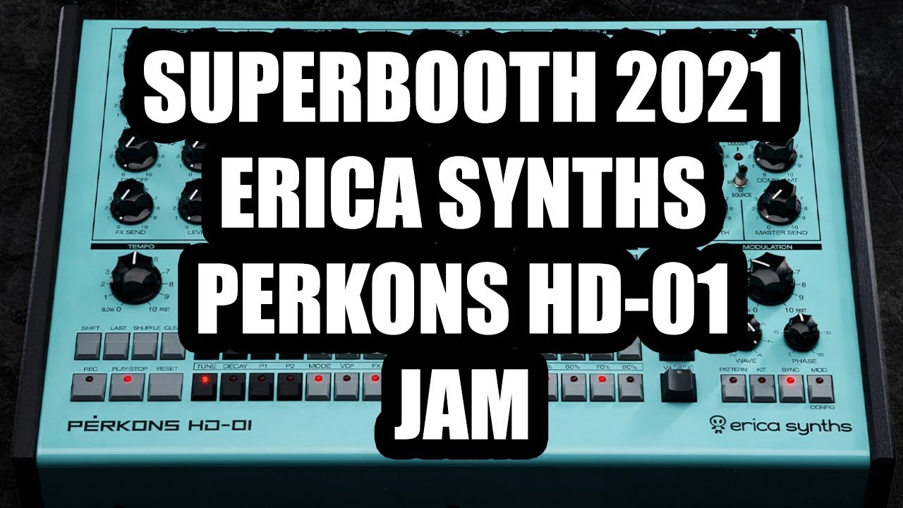 @EricaSynths  PERKONS HD-01 JAM | SUPERBOOTH 2021