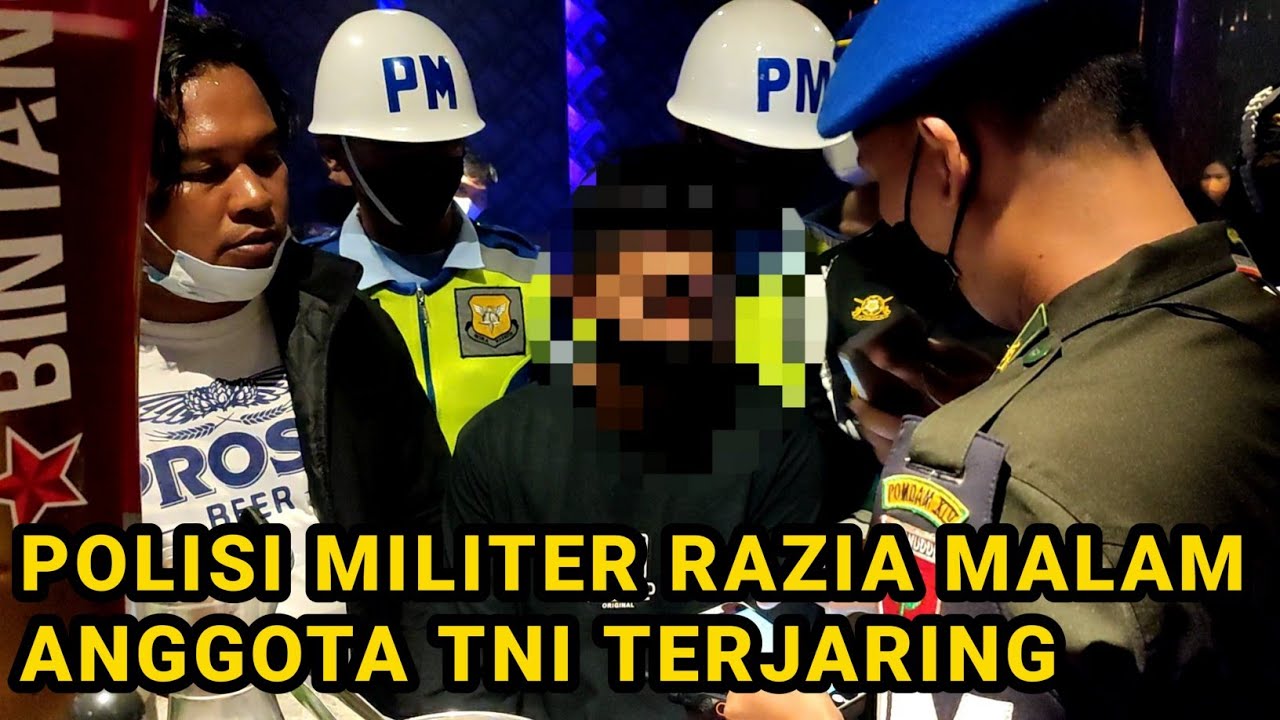 POLISI MILITER RAZIA MALAM, ANGGOTA TNI TERJARING