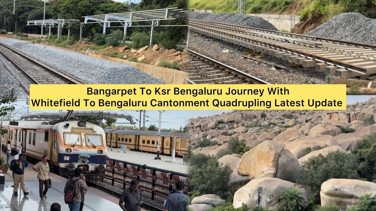 Bangarpet - Ksr Bengaluru Journey With Whitefield - Bengaluru Cantt Quadrupling Update 
