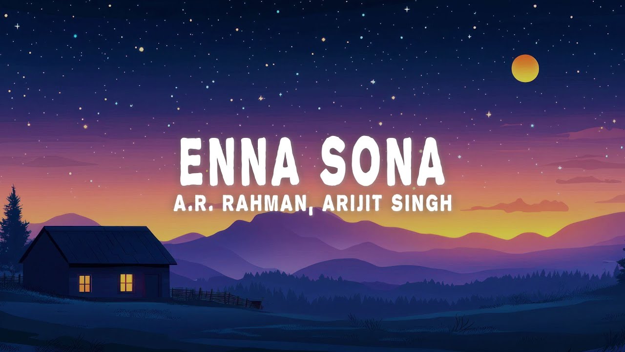 A.R. Rahman, Arijit Singh - Enna Sona (Lyrics)